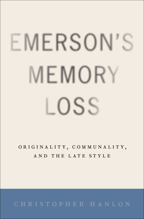 Book Emerson's Memory Loss: Originality, Communality, and the Late Style free