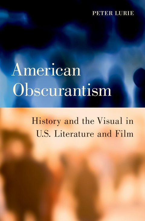 Book American Obscurantism: History and the Visual in U.S. Literature and Film free