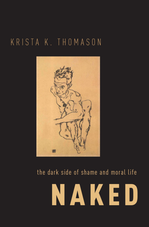 Book Naked: The Dark Side of Shame and Moral Life free