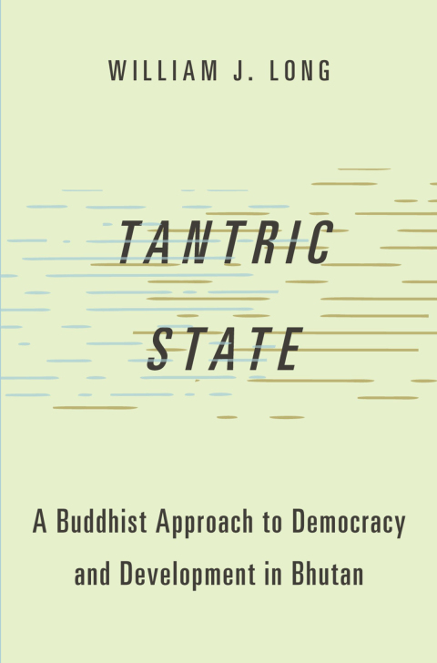 Book Tantric State: A Buddhist Approach to Democracy and Development in Bhutan (Studies in Comparative Political Theory) free