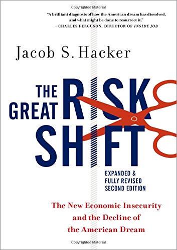 Book The Great Risk Shift: The New Economic Insecurity and the Decline of the American Dream, Second Edition free