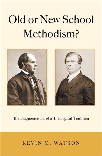 Book Old or New School Methodism?: The Fragmentation of a Theological Tradition free