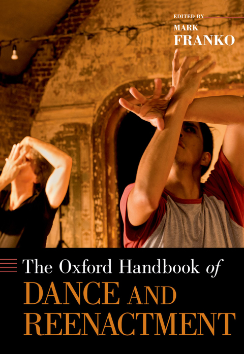 Book The Oxford Handbook of Dance and Reenactment (Oxford Handbooks) free
