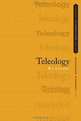 Book Teleology: A History (OXFORD PHILOSOPHICAL CONCEPTS SERIES) free