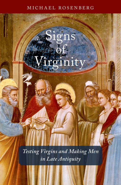 Book Signs of Virginity: Testing Virgins and Making Men in Late Antiquity free
