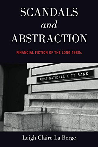 Book Scandals and Abstraction: Financial Fiction of the Long 1980s: Financial Fiction of the Long 1980s free