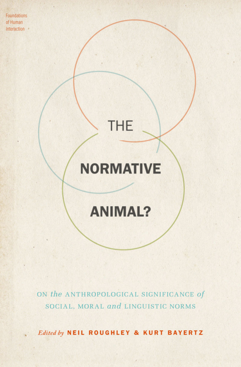 Book The Normative Animal?: On the Anthropological Significance of Social, Moral, and Linguistic Norms (Foundations of Human Interaction) free