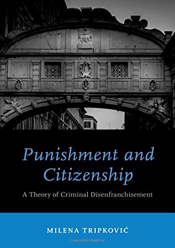 Book Punishment and Citizenship: A Theory of Criminal Disenfranchisement (Studies in Penal Theory and Philosophy) free