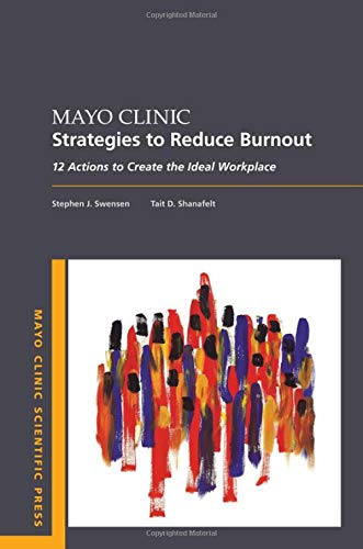 Book Mayo Clinic Strategies To Reduce Burnout: 12 Actions to Create the Ideal Workplace (Mayo Clinic Scientific Press) free