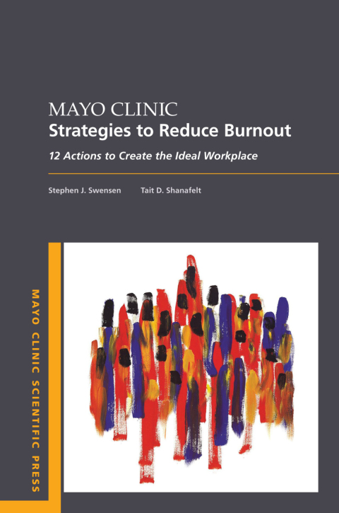 Book Mayo Clinic Strategies To Reduce Burnout: 12 Actions to Create the Ideal Workplace (Mayo Clinic Scientific Press) free
