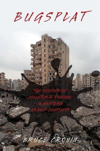 Book Bugsplat: The Politics of Collateral Damage in Western Armed Conflicts free