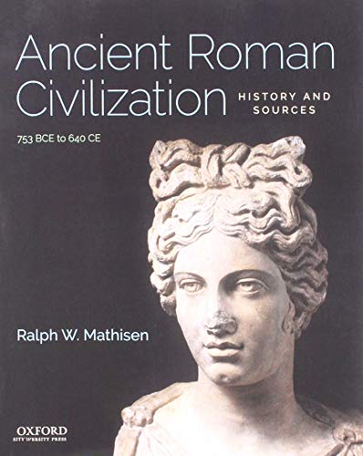 Book Ancient Roman Civilization: History and Sources: 753 BCE to 640 CE free