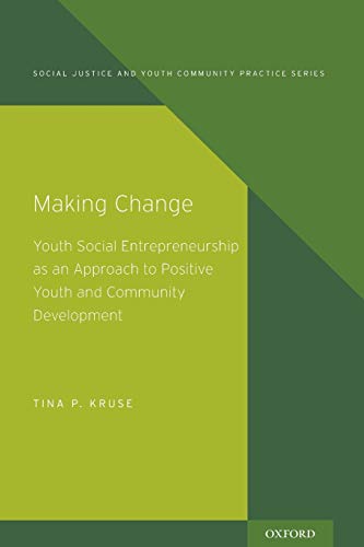 Book Making Change: Youth Social Entrepreneurship as an Approach to Positive Youth and Community Development (Social Justice and Youth Community Prac) free