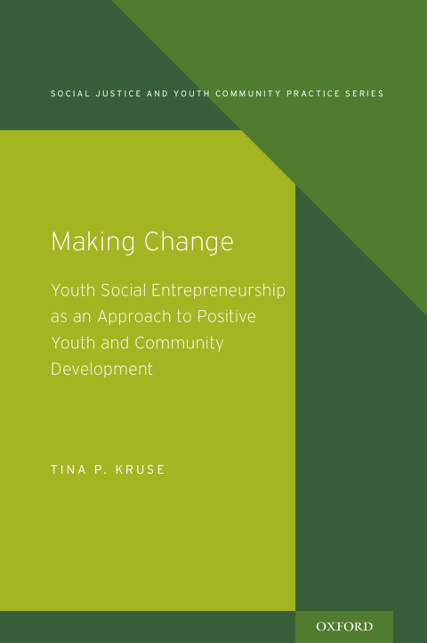 Book Making Change: Youth Social Entrepreneurship as an Approach to Positive Youth and Community Development (Social Justice and Youth Community Prac) free