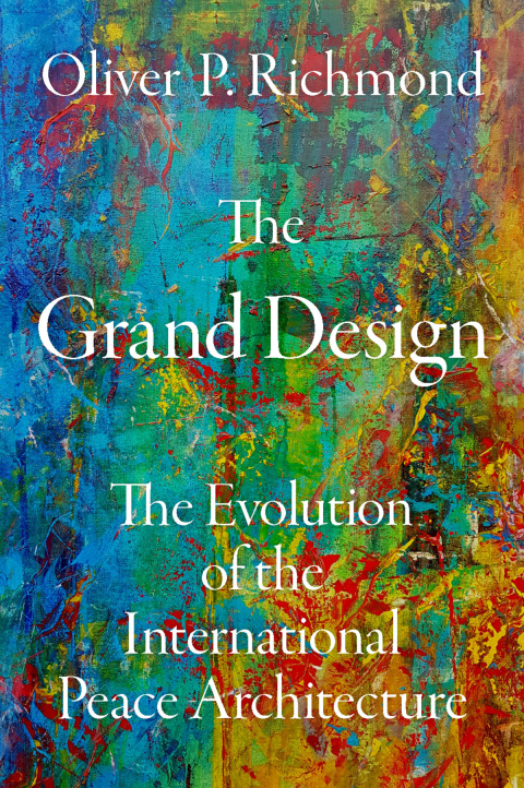 Book The Grand Design: The Evolution of the International Peace Architecture free