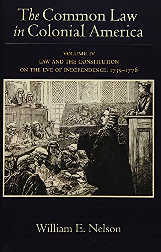Book The Common Law in Colonial America: Volume IV: Law and the Constitution on the Eve of Independence, 1735-1776 free