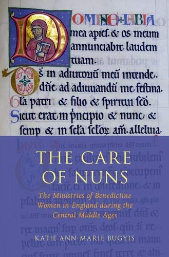 Book The Care of Nuns: The Ministries of Benedictine Women in England during the Central Middle Ages free
