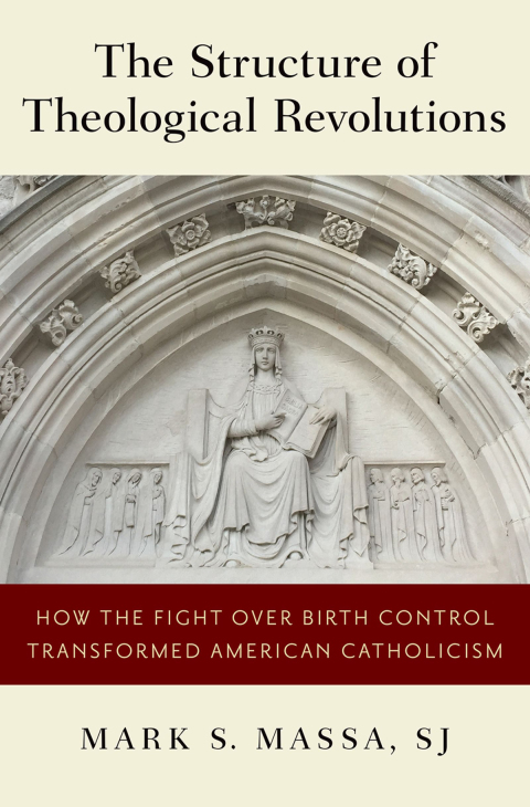 Book The Structure of Theological Revolutions: How the Fight Over Birth Control Transformed American Catholicism free