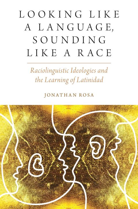 Book Looking like a Language, Sounding like a Race: Raciolinguistic Ideologies and the Learning of Latinidad (Oxf Studies in Anthropology of Language) free