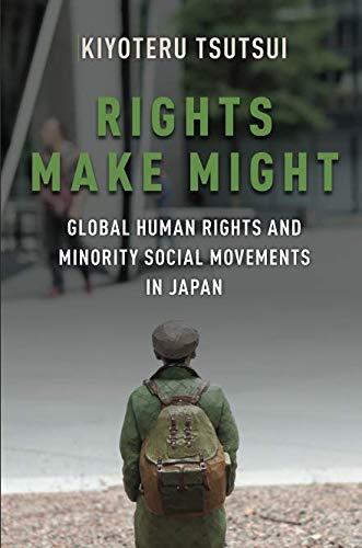 Book Rights Make Might: Global Human Rights and Minority Social Movements in Japan free