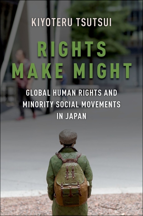 Book Rights Make Might: Global Human Rights and Minority Social Movements in Japan free