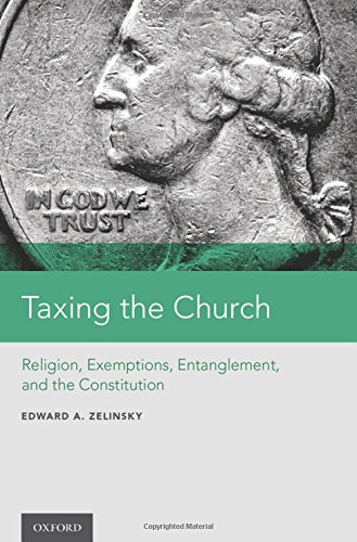 Book Taxing the Church: Religion, Exemptions, Entanglement, and the Constitution free
