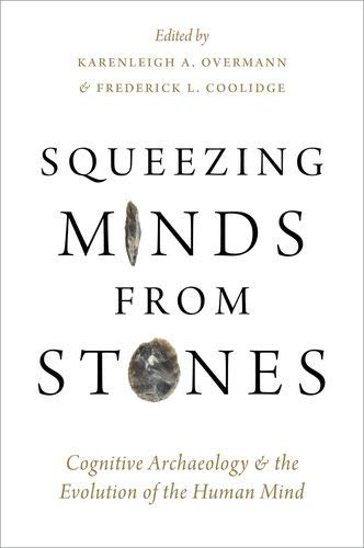 Book Squeezing Minds From Stones: Cognitive Archaeology and the Evolution of the Human Mind free