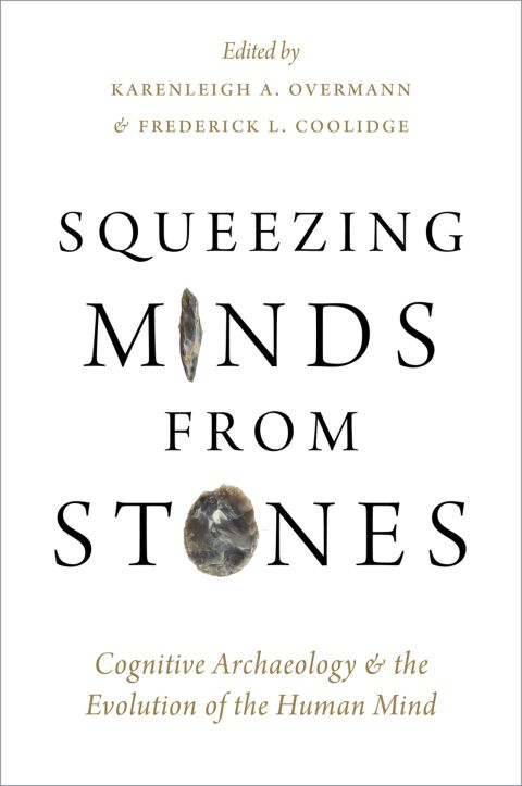 Book Squeezing Minds From Stones: Cognitive Archaeology and the Evolution of the Human Mind free