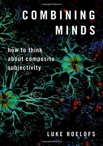 Book Combining Minds: How to Think about Composite Subjectivity (Philosophy of Mind Series) free
