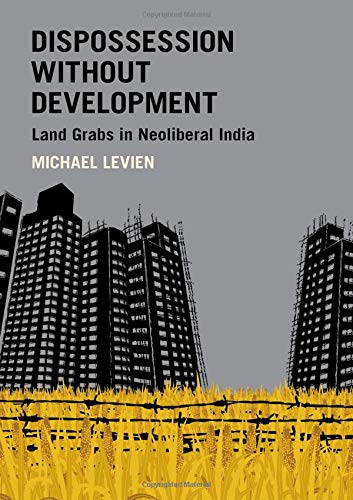 Book Dispossession without Development: Land Grabs in Neoliberal India (Modern South Asia) free