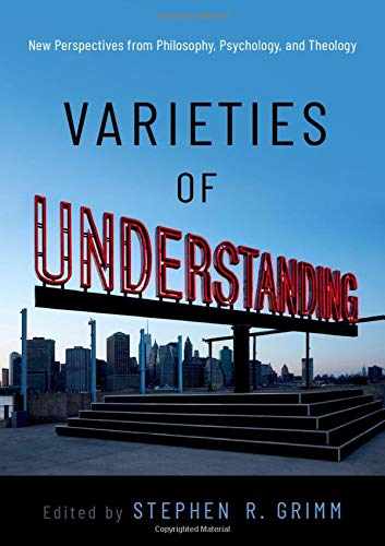 Book Varieties of Understanding: New Perspectives from Philosophy, Psychology, and Theology free
