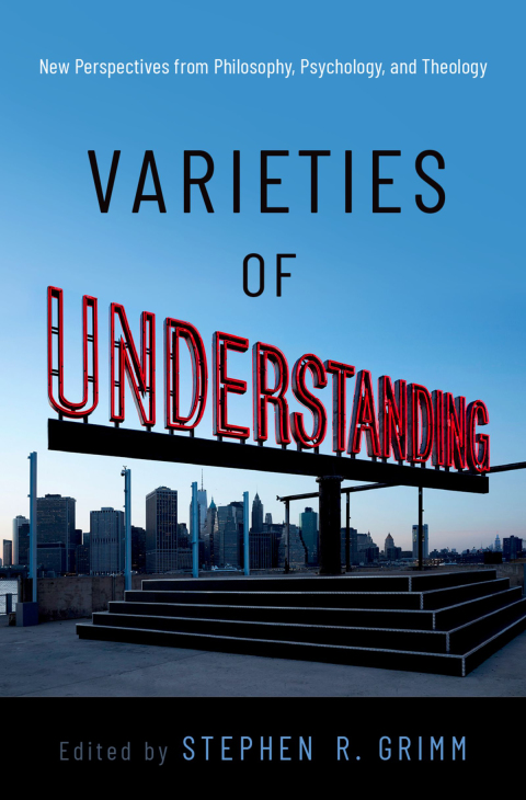 Book Varieties of Understanding: New Perspectives from Philosophy, Psychology, and Theology free