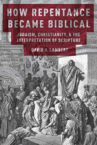 Book How Repentance Became Biblical: Judaism, Christianity, and the Interpretation of Scripture free