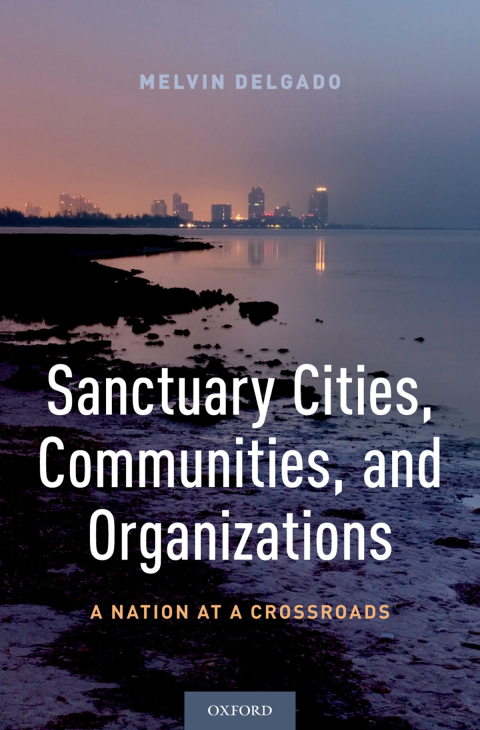 Book Sanctuary Cities, Communities, and Organizations: A Nation at a Crossroads free