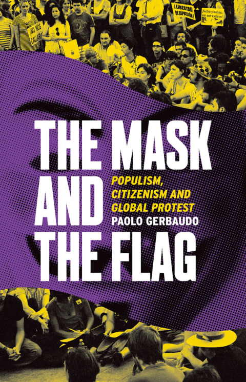 Book The Mask and the Flag: Populism, Citizenism, and Global Protest free