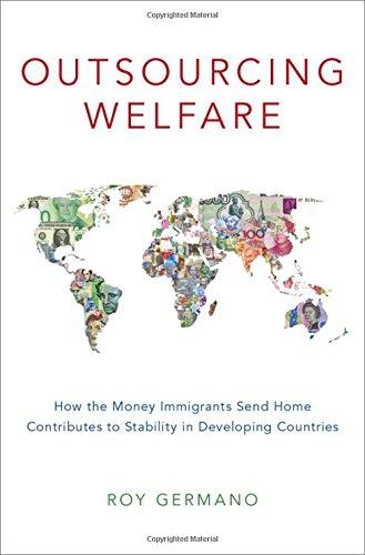 Book Outsourcing Welfare: How the Money Immigrants Send Home Contributes to Stability in Developing Countries free