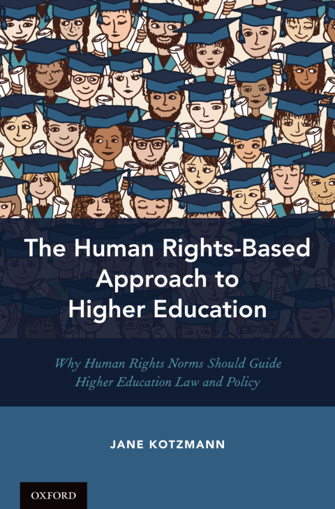Book The Human Rights-Based Approach to Higher Education: Why Human Rights Norms Should Guide Higher Education Law and Policy free