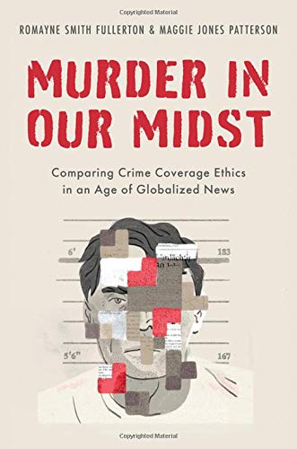Book Murder in Our Midst: Comparing Crime Coverage Ethics in an Age of Globalized News free Book Murder in Our Midst: Comparing Crime Coverage Ethics in an Age of Globalized News free