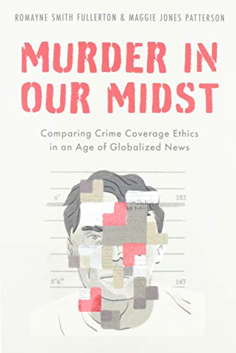 Book Murder in Our Midst: Comparing Crime Coverage Ethics in an Age of Globalized News free