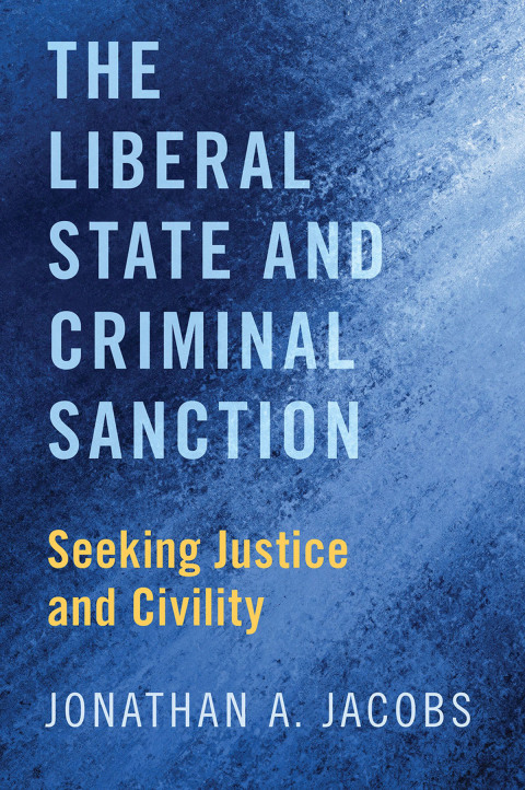 Book The Liberal State and Criminal Sanction: Seeking Justice and Civility free