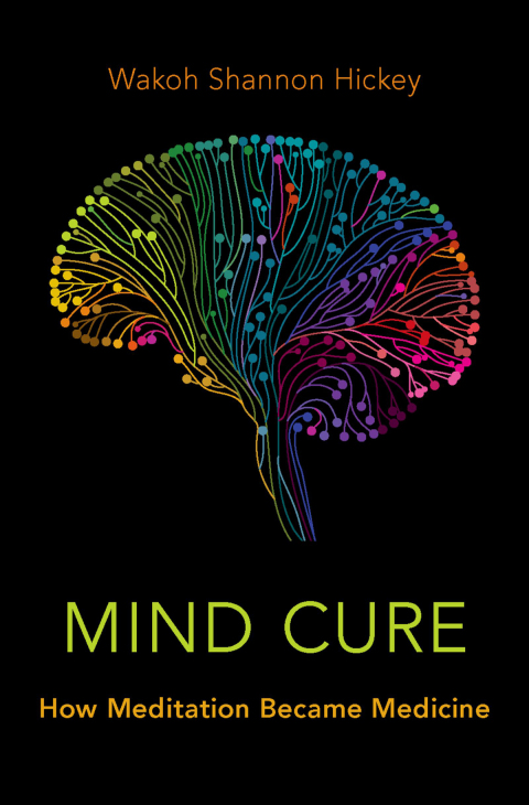 Book Mind Cure: How Meditation Became Medicine free
