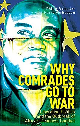 Book Why Comrades go to War: Liberation Politics and the Outbreak of Africa's Deadliest Conflict free