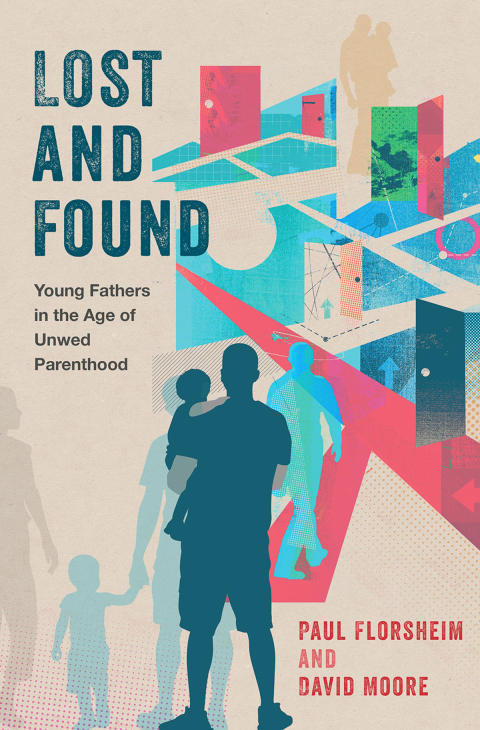 Book Lost and Found: Young Fathers in the Age of Unwed Parenthood free