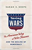 Book Taxing Wars: The American Way of War Finance and the Decline of Democracy free