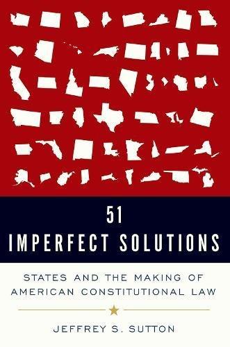 Book 51 Imperfect Solutions: States and the Making of American Constitutional Law free