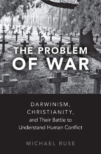 Book The Problem of War: Darwinism, Christianity, and their Battle to Understand Human Conflict free