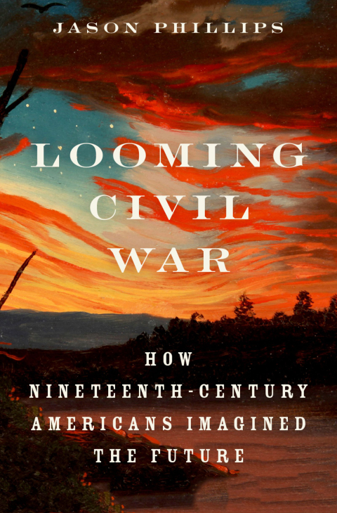 Book Looming Civil War: How Nineteenth-Century Americans Imagined the Future free
