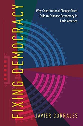Book Fixing Democracy: Why Constitutional Change Often Fails to Enhance Democracy in Latin America free