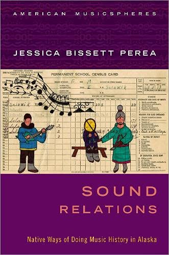 Book Sound Relations: Native Ways of Doing Music History in Alaska (American Musicspheres) free