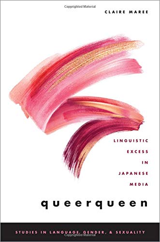 Book queerqueen: Linguistic Excess in Japanese Media (Studies in Language Gender and Sexuality) free